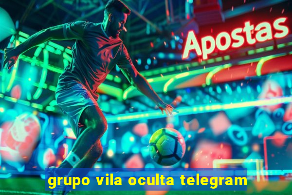 grupo vila oculta telegram